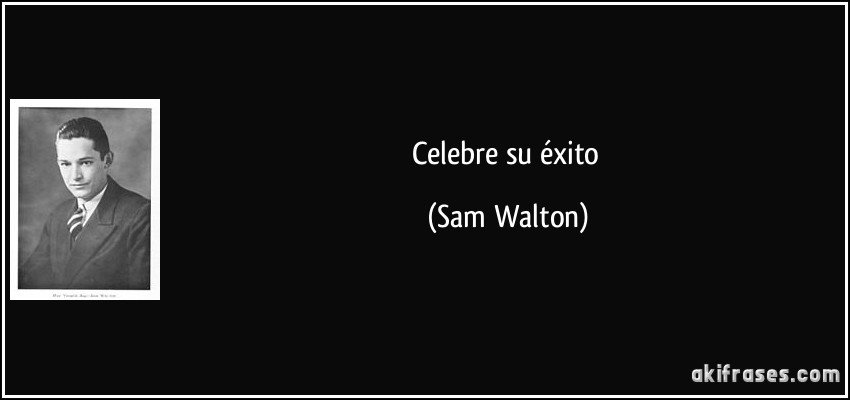 Celebre su éxito (Sam Walton)