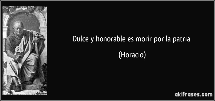 Dulce y honorable es morir por la patria (Horacio)