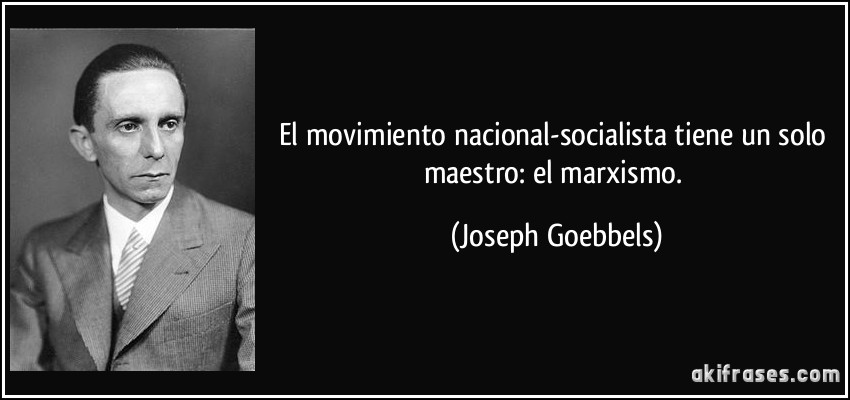frase-el-movimiento-nacional-socialista-tiene-un-solo-maestro-el-marxismo-joseph-goebbels-113506.jpg
