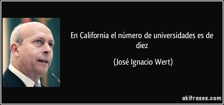En California el número de universidades es de diez (José Ignacio Wert)