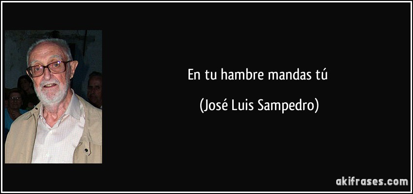 En tu hambre mandas tú (José Luis Sampedro)