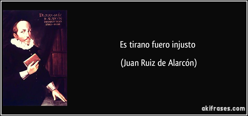Es tirano fuero injusto (Juan Ruiz de Alarcón)