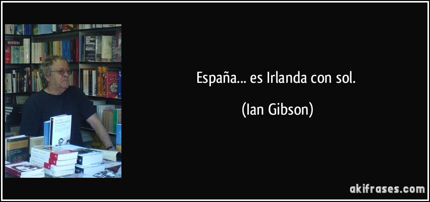 España... es Irlanda con sol. (Ian Gibson)