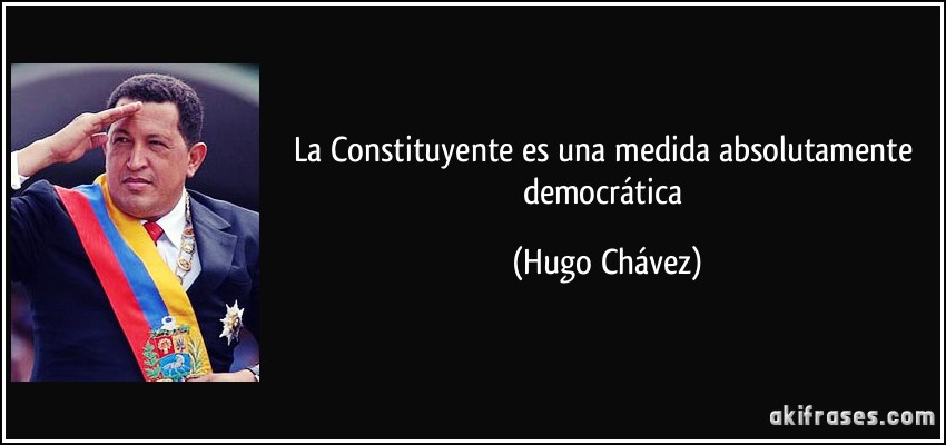 La Constituyente es una medida absolutamente democrática (Hugo Chávez)