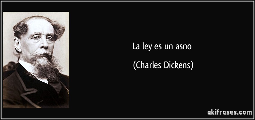 La ley es un asno (Charles Dickens)