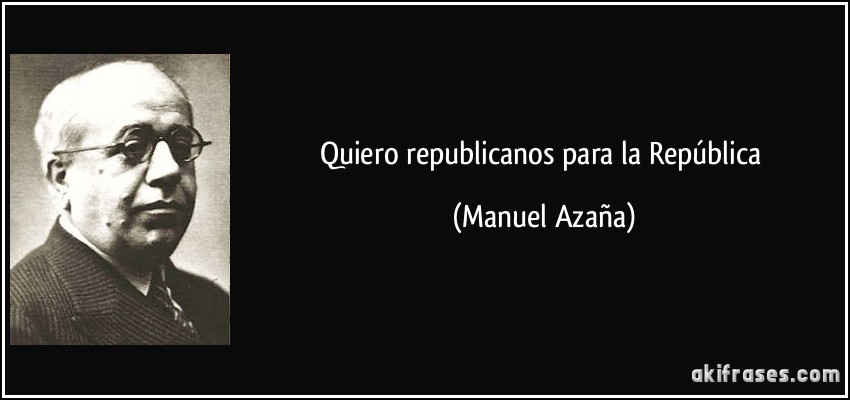 Quiero republicanos para la República (Manuel Azaña)