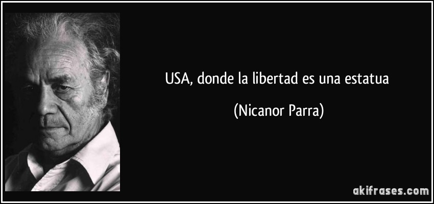 USA, donde la libertad es una estatua (Nicanor Parra)