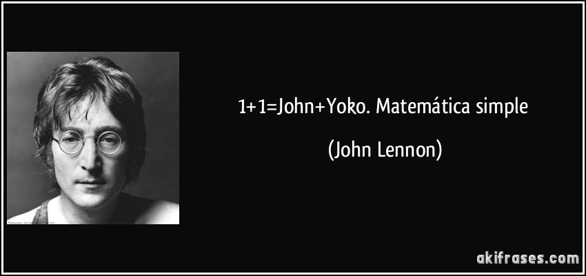 1+1=John+Yoko. Matemática simple (John Lennon)