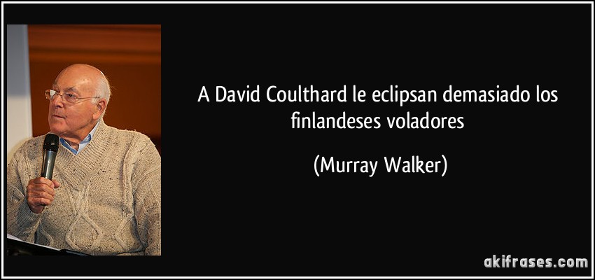 A David Coulthard le eclipsan demasiado los finlandeses voladores (Murray Walker)