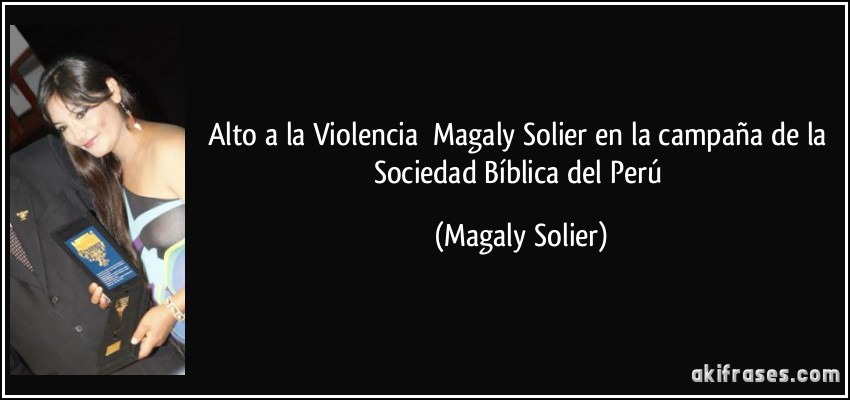 Alto a la Violencia ―Magaly Solier en la campaña de la Sociedad Bíblica del Perú (Magaly Solier)