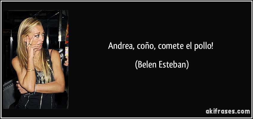frase-andrea-cono-comete-el-pollo-belen-esteban-167267.jpg