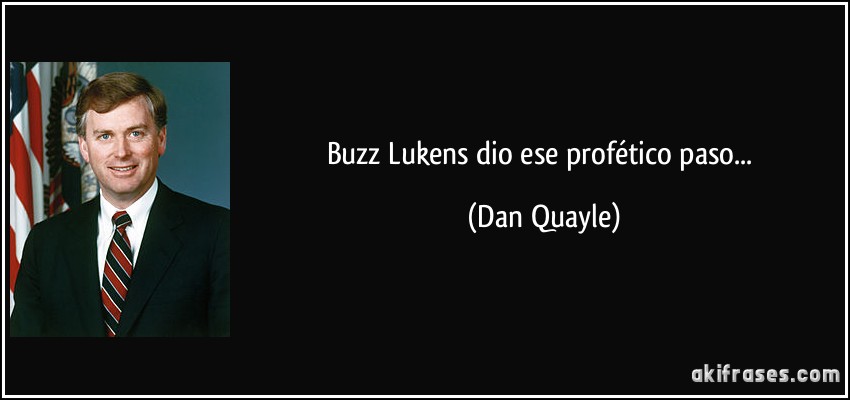 Buzz Lukens dio ese profético paso... (Dan Quayle)