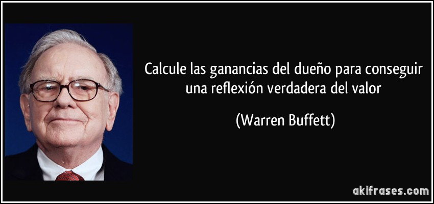 Calcule las ganancias del dueño para conseguir una reflexión verdadera del valor (Warren Buffett)