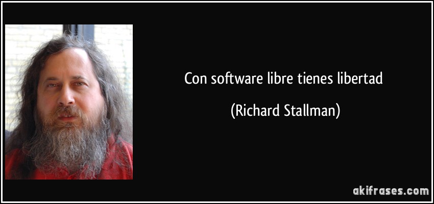 Con software libre tienes libertad (Richard Stallman)