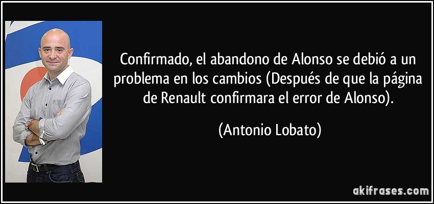 Confirmado, el abandono de Alonso se debió a un problema en los cambios (Después de que la página de Renault confirmara el error de Alonso). (Antonio Lobato)