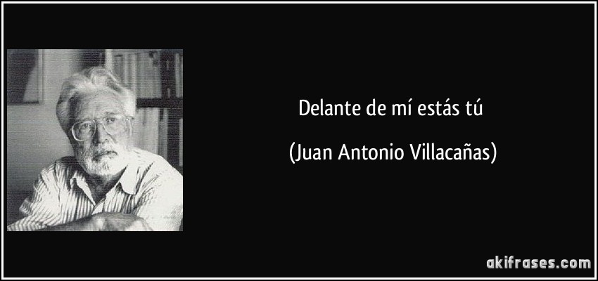 Delante de mí estás tú (Juan Antonio Villacañas)