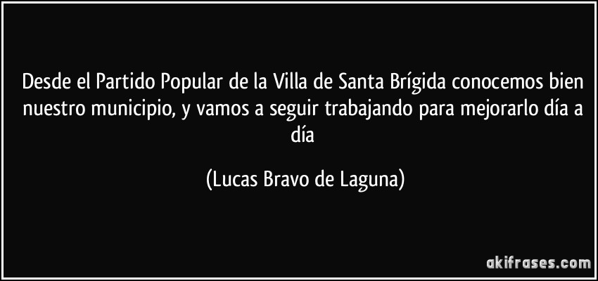 Desde el Partido Popular de la Villa de Santa Brígida conocemos bien nuestro municipio, y vamos a seguir trabajando para mejorarlo día a día (Lucas Bravo de Laguna)