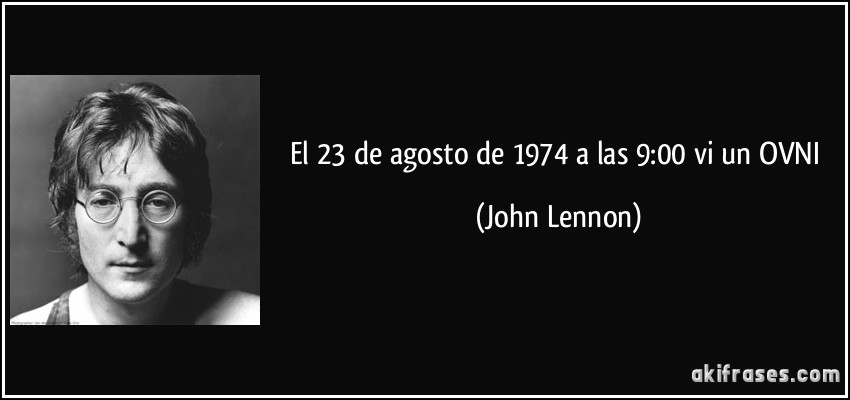 El 23 de agosto de 1974 a las 9:00 vi un OVNI (John Lennon)
