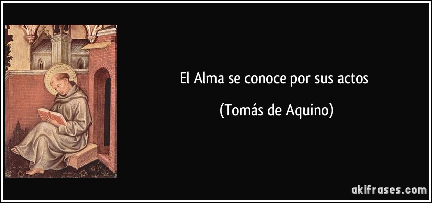 El Alma se conoce por sus actos (Tomás de Aquino)