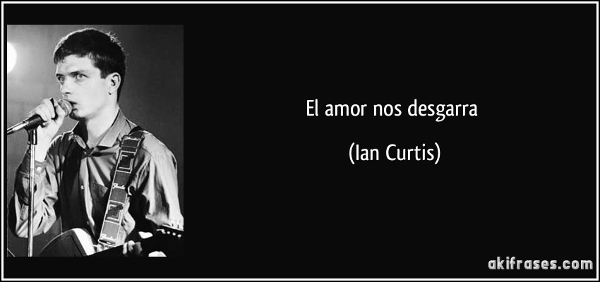 El amor nos desgarra (Ian Curtis)