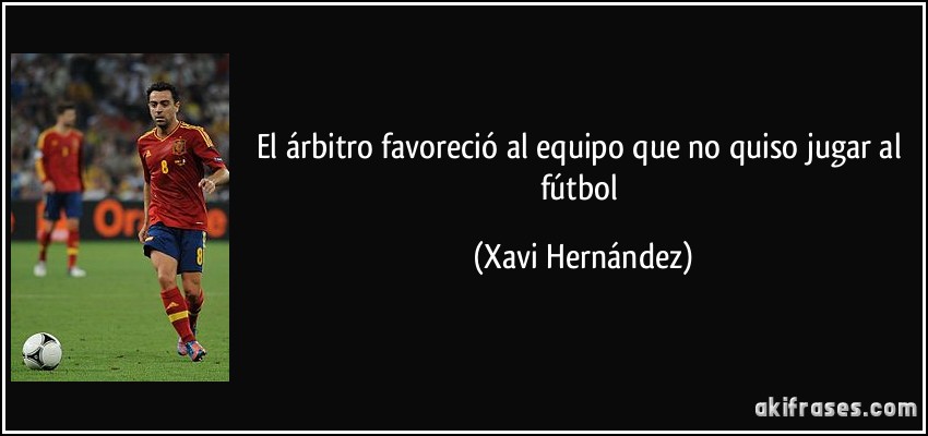 El árbitro favoreció al equipo que no quiso jugar al fútbol (Xavi Hernández)