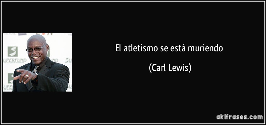 El atletismo se está muriendo (Carl Lewis)