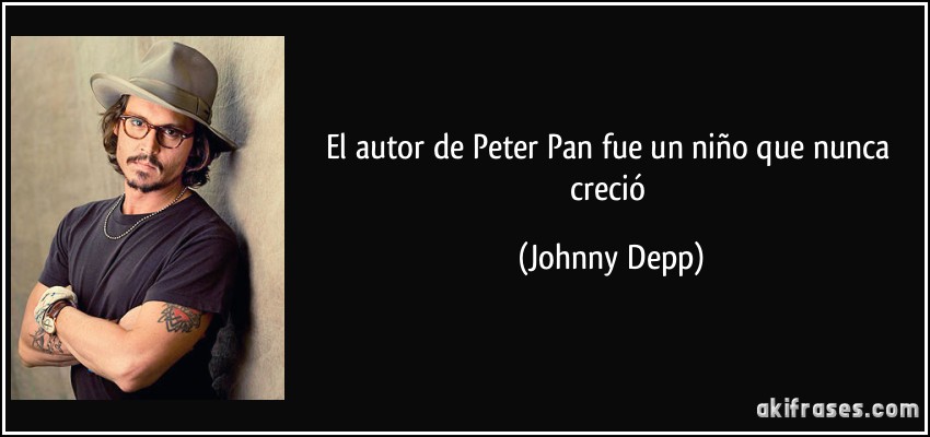 El autor de Peter Pan fue un niño que nunca creció (Johnny Depp)