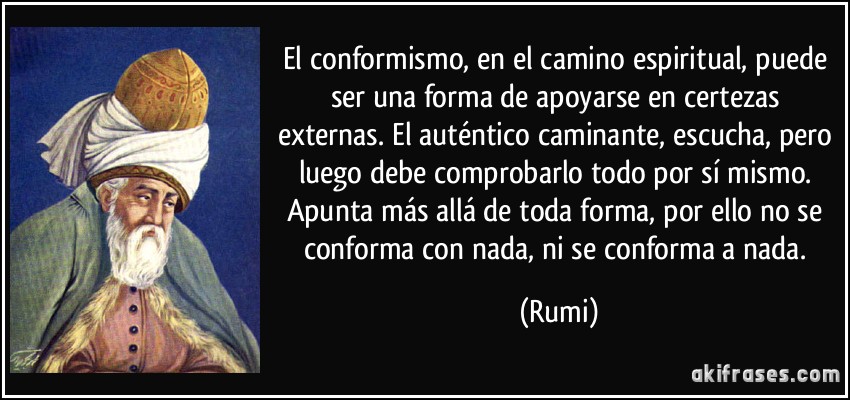 El conformismo, en el camino espiritual, puede ser una forma de...