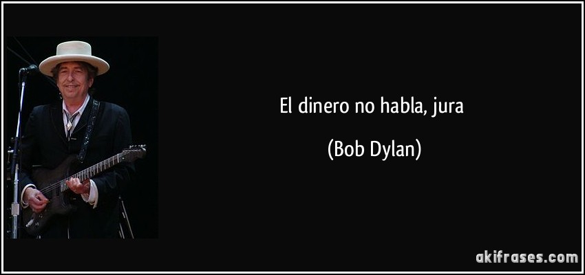 El dinero no habla, jura (Bob Dylan)