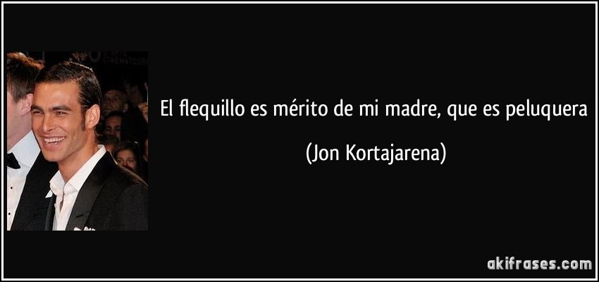 El flequillo es mérito de mi madre, que es peluquera (Jon Kortajarena)