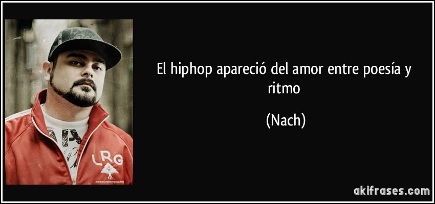 El hiphop apareció del amor entre poesía y ritmo (Nach)