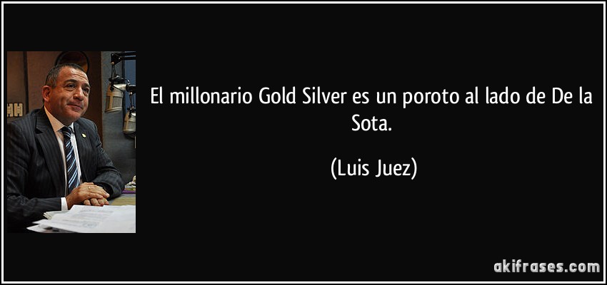 El millonario Gold Silver es un poroto al lado de De la Sota. (Luis Juez)