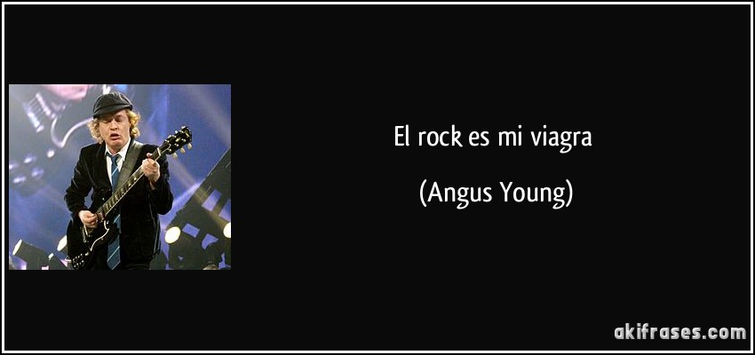 El rock es mi viagra (Angus Young)
