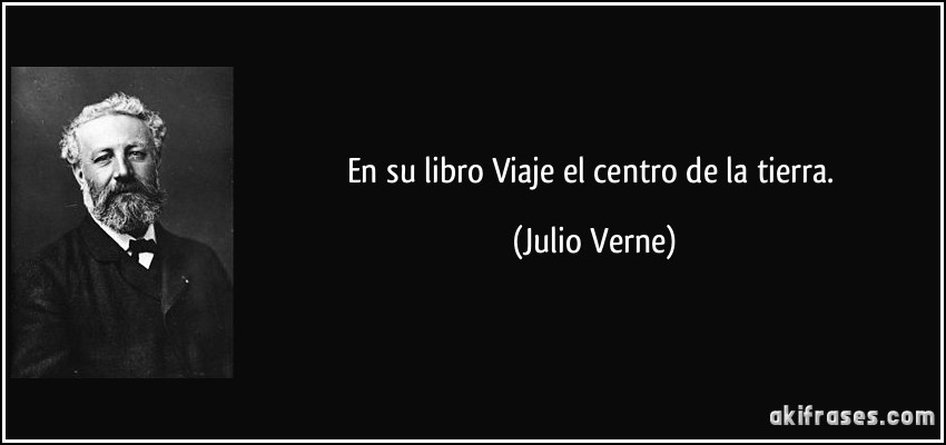 En su libro Viaje el centro de la tierra. (Julio Verne)