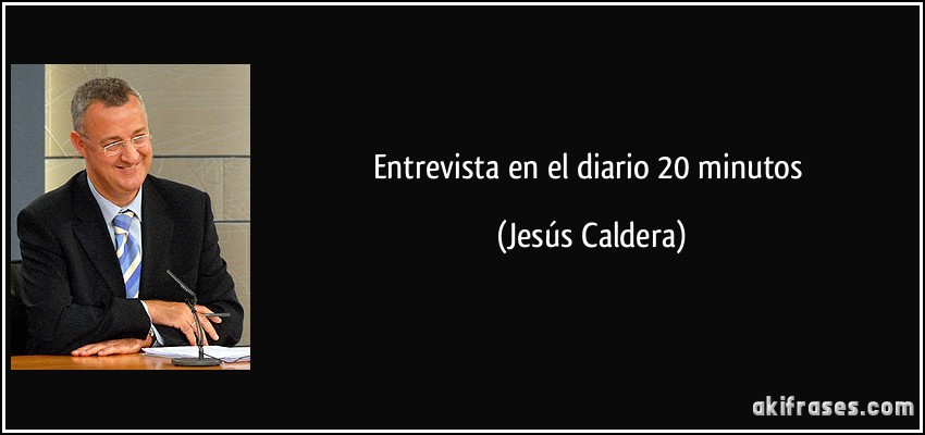 Entrevista en el diario 20 minutos (Jesús Caldera)