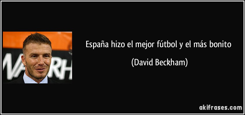 España hizo el mejor fútbol y el más bonito (David Beckham)