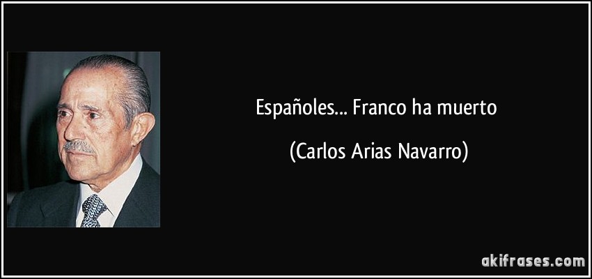Españoles... Franco ha muerto (Carlos Arias Navarro)