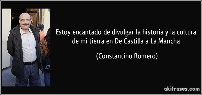 Estoy encantado de divulgar la historia y la cultura de mi tierra en De Castilla a La Mancha (Constantino Romero)