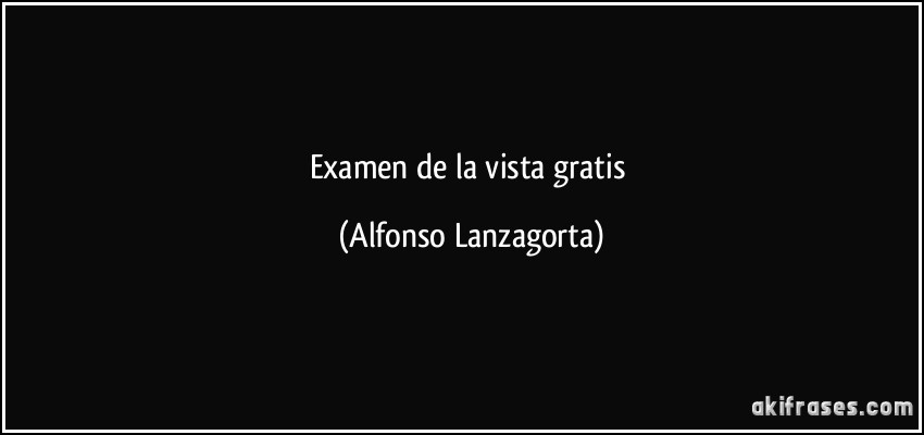 Examen de la vista gratis (Alfonso Lanzagorta)