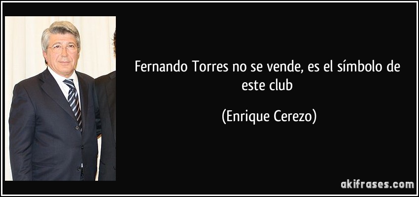 Fernando Torres no se vende, es el símbolo de este club (Enrique Cerezo)