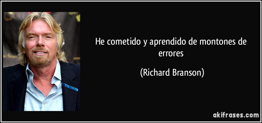 He cometido y aprendido de montones de errores (Richard Branson)