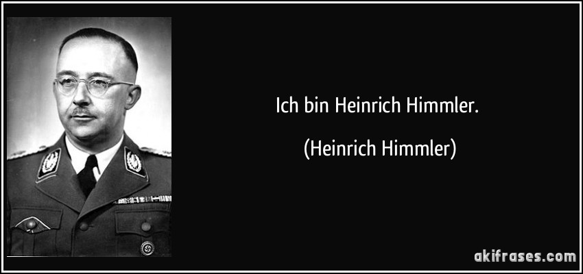 Ich bin Heinrich Himmler. (Heinrich Himmler)