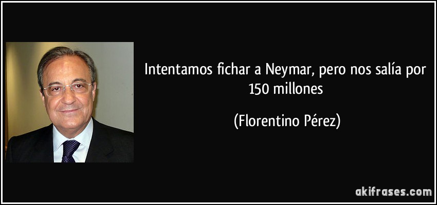 Intentamos fichar a Neymar, pero nos salía por 150 millones (Florentino Pérez)