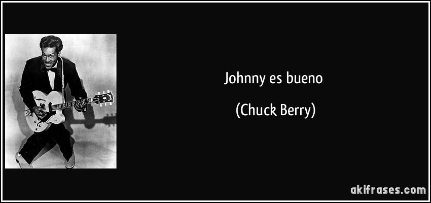 Johnny es bueno (Chuck Berry)