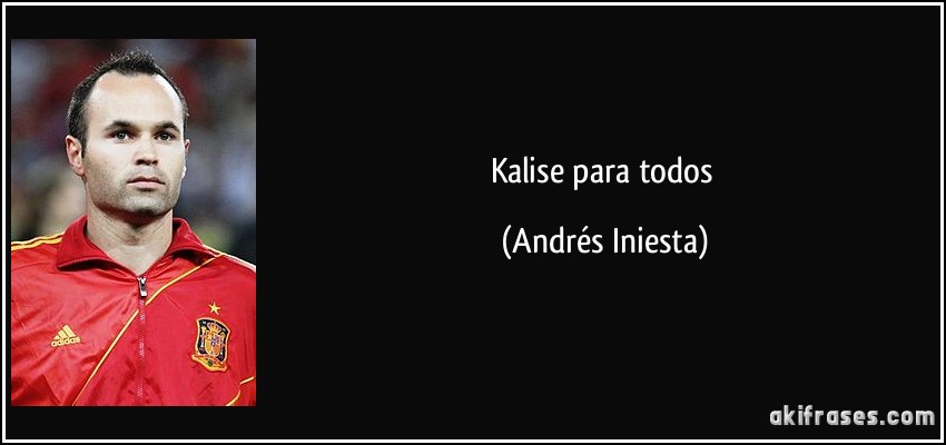 Kalise para todos (Andrés Iniesta)