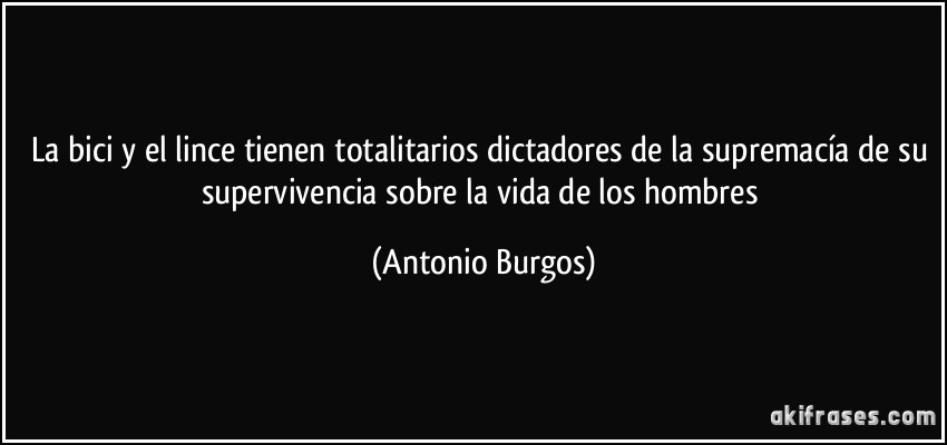 La bici y el lince tienen totalitarios dictadores de la supremacía de su supervivencia sobre la vida de los hombres (Antonio Burgos)