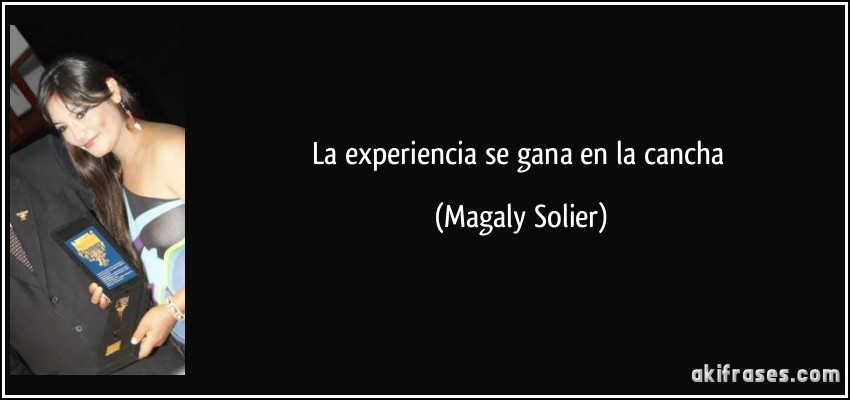 La experiencia se gana en la cancha (Magaly Solier)