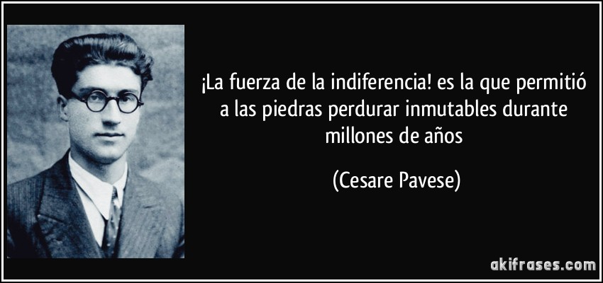 Resultado de imagen para CESARE PAVESE, LA FUERZA DE LA INDIFERENCIA