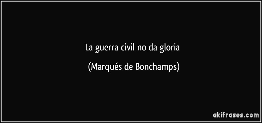 La guerra civil no da gloria (Marqués de Bonchamps)