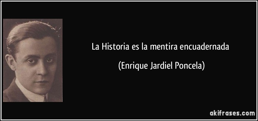 La Historia es la mentira encuadernada (Enrique Jardiel Poncela)